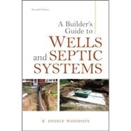 A Builder's Guide to Wells and Septic Systems, Second Edition by Woodson, R., 9780071625975