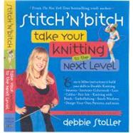 Stitch 'n Bitch Superstar Knitting Go Beyond the Basics by Stoller, Debbie, 9780761135975