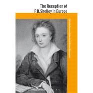 The Reception of P. B. Shelley in Europe by Schmid, Susanne; Rossington, Michael, 9781474245975