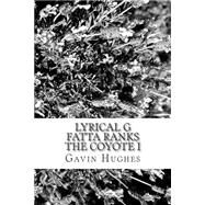 Lyrical G Fatta Ranks the Coyote I by Hughes, Gavin Scott, 9781501035975