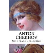 Anton Chekhov, Nine Plays Collection by Chekhov, Anton Pavlovich; West, Julius; Fell, Marian, 9781523435975