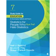 Education to Accompany Salkind and Frey's Statistics for People Who (Think They) Hate Statistics by Salkind, Neil J.; Frey, Bruce B.; Dowds, Susan Parault (CON), 9781544395975