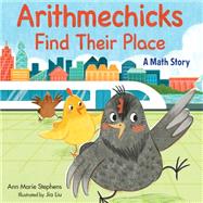 Arithmechicks Find Their Place A Math Story by Stephens, Ann Marie; Liu, Jia, 9781635925975