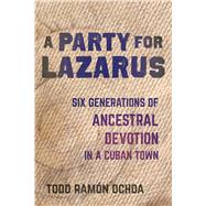 A Party for Lazarus by Ochoa, Todd Ramn, 9780520315976