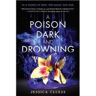 A Poison Dark and Drowning (Kingdom on Fire, Book Two) by CLUESS, JESSICA, 9780553535976