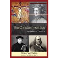 The Christian Heritage Problems and Prospects by Anastaplo, George; Marty, Martin E., 9780739135976