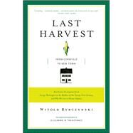 Last Harvest From Cornfield to New Town: Real Estate Development from George Washington to the Builders of the Twenty-First Century, and Why We Live in Houses Anyway by Rybczynski, Witold, 9780743235976