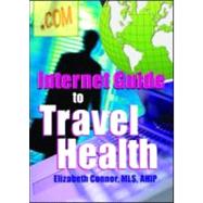 Internet Guide to Travel Health by Connor; Elizabeth, 9780789015976