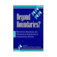 Beyond Boundaries? : Disciplines, Paradigms, and Theoretical Integration in International Studies by Sil, Rudra; Doherty, Eileen, 9780791445976
