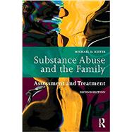Substance Abuse and the Family: Assessment and Treatment by Reiter; Michael D., 9781138625976