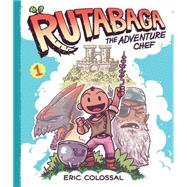 Rutabaga the Adventure Chef Book 1 by Colossal, Eric, 9781419715976
