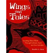 Wings and Tales: Learning About Birds Through Folklore, Facts, and Fun Activities by Kroll, Jennifer L.; DelVecchio, Teresa A., 9781598845976