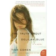 The Truth About Delilah Blue by Cohen, Tish, 9780061875977