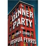The Dinner Party by Joshua Ferris, 9780316465977