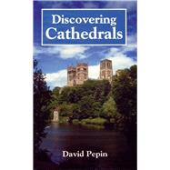 Discovering Cathedrals by PEPIN, DAVID, 9780747805977