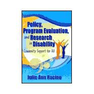 Policy, Program Evaluation, and Research in Disability: Community Support for All by Racino; Julie Ann, 9780789005977