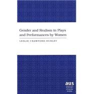 Gender and Realism in Plays and Performances by Women by Hurley, Leslie Crawford, 9780820445977