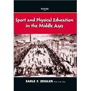 Sport and Physical Education in the Middle Ages by Zeigler, Earle F., 9781412085977