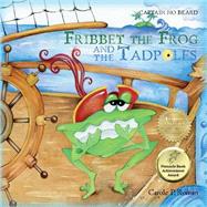 Fribbet the Frog and the Tadpoles by Roman, Carole P., 9781499145977