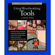 Taunton's Complete Illustrated Guide to Using Woodworking Tools by Bird, Lonnie, 9781561585977