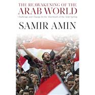 The Reawakening of the Arab World by Amin, Samir, 9781583675977