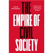The Empire of Civil Society A Critique of the Realist Theory of International Relations by Rosenberg, Justin, 9781804295977