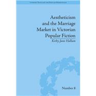 Aestheticism and the Marriage Market in Victorian Popular Fiction by Hallum, Kirby-jane, 9780367875978