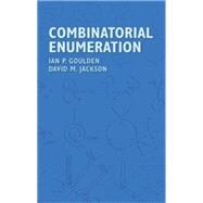 Combinatorial Enumeration by Goulden, Ian P.; Jackson, David M., 9780486435978