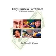 Easy Business for Women With Little or No Money by Waters, M. E., 9780759605978