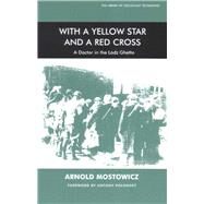 With a Yellow Star and a Red Cross A Doctor in the Lodz Ghetto by Mostowicz, Arnold; Reinhartz, Henia; Reinhartz, Nochem; Polonsky, Antony, 9780853035978