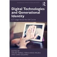 Digital Technologies and Generational Identity: ICT Usage Across the Life Course by Taipale; Sakari, 9781138225978