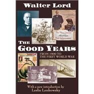 The Good Years: From 1900 to the First World War by Lasswell,Harold D., 9781138535978