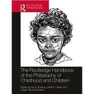 The Routledge Handbook of the Philosophy of Childhood and Children by Gheaus; Anca, 9781138915978