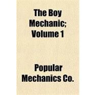 The Boy Mechanic by Popular Mechanics Co., 9781153695978