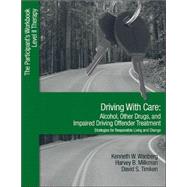 Driving With Care: Alcohol, Other Drugs, and Impaired Driving Offender Treatment-Strategies for Responsible Living; The Participant's Workbook, Level II Therapy by Kenneth W. Wanberg, 9781412905978