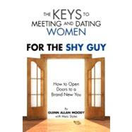 The Keys to Meeting and Dating Women: For the Shy Guy by Moody, Glenn, 9781469125978