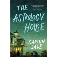 The Astrology House A Novel by Jade, Carinn, 9781668045978
