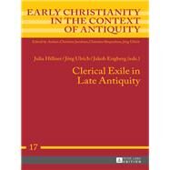 Clerical Exile in Late Antiquity by Hillner, Julia; Ulrich, Jrg; Engberg, Jakob, 9783631665978