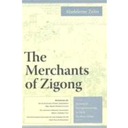 The Merchants of Zigong by Zelin, Madeleine, 9780231135979