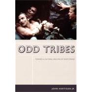 Odd Tribes by Hartigan, John, 9780822335979