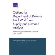 Options for Department of Defense Total Workforce Supply and Demand Analysis Potential Approaches and Available Data Sources by Nataraj, Shanthi; Guo, Christopher; Hall-partyka, Philip; Gates, Susan M.; Yeung, Douglas, 9780833085979