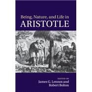 Being, Nature, and Life in Aristotle by Lennox, James G.; Bolton, Robert, 9781107525979