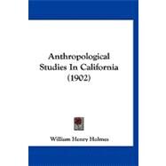 Anthropological Studies in California by Holmes, William Henry, 9781120155979