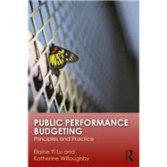 Public Performance Budgeting: Principles and Practice by Lu; Elaine Yi, 9781138695979