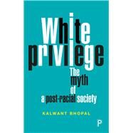 White Privilege by Bhopal, Kalwant; Alibhai-Brown, Yasmin, 9781447335979