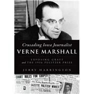 Crusading Iowa Journalist Verne Marshall by Harrington, Jerry, 9781467135979