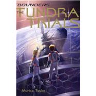 The Tundra Trials by Tesler, Monica, 9781481445979