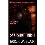 Snapshot Finish by Blair, Jason W., 9781502845979