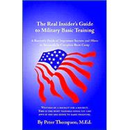 The Real Insider's Guide to Military Basic Training by Thompson, Peter, 9781581125979