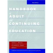 Handbook of Adult and Continuing Education, New Edition by Editor:  Arthur L. Wilson (Cornell University); Editor:  Elisabeth R. Hayes (University of Wisconsin-Madison), 9780470545980